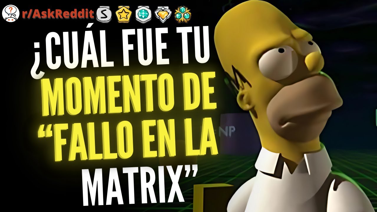 ¿Cuál Fue Tu Momento De “Fallo En La Matrix” O La Cosa Más Inexplicable Que Te Ha Pasado En La Vida?