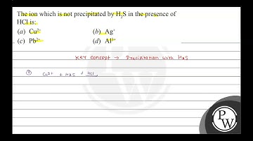 The ion which is not precipitated by \( \mathrm{H}_{2} \mathrm{~S} \) in the presence of \( \mat...
