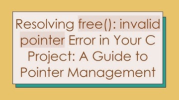 Resolving free(): invalid pointer Error in Your C Project: A Guide to Pointer Management
