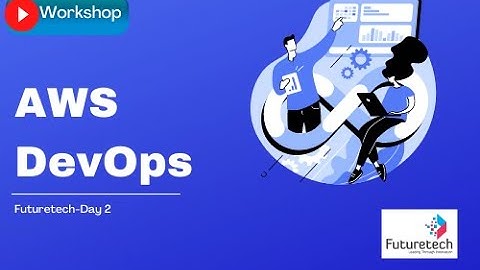 AWS DevOps Workshop By Futuretech Day2