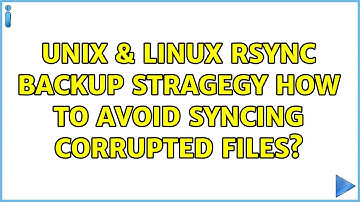 Unix & Linux: rsync backup stragegy how to avoid syncing corrupted files?