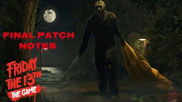 Friday the 13th The Game Final Patch Notes Detailed & GAMEPLAY