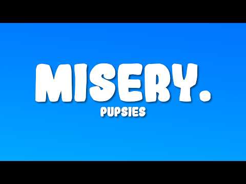 pupsies - misery. (Lyrics)