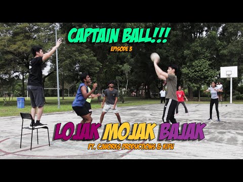 Lojak Mojak Bajak - Episode 3 (Captain Ball) ft.CJworks Productions & Kifu