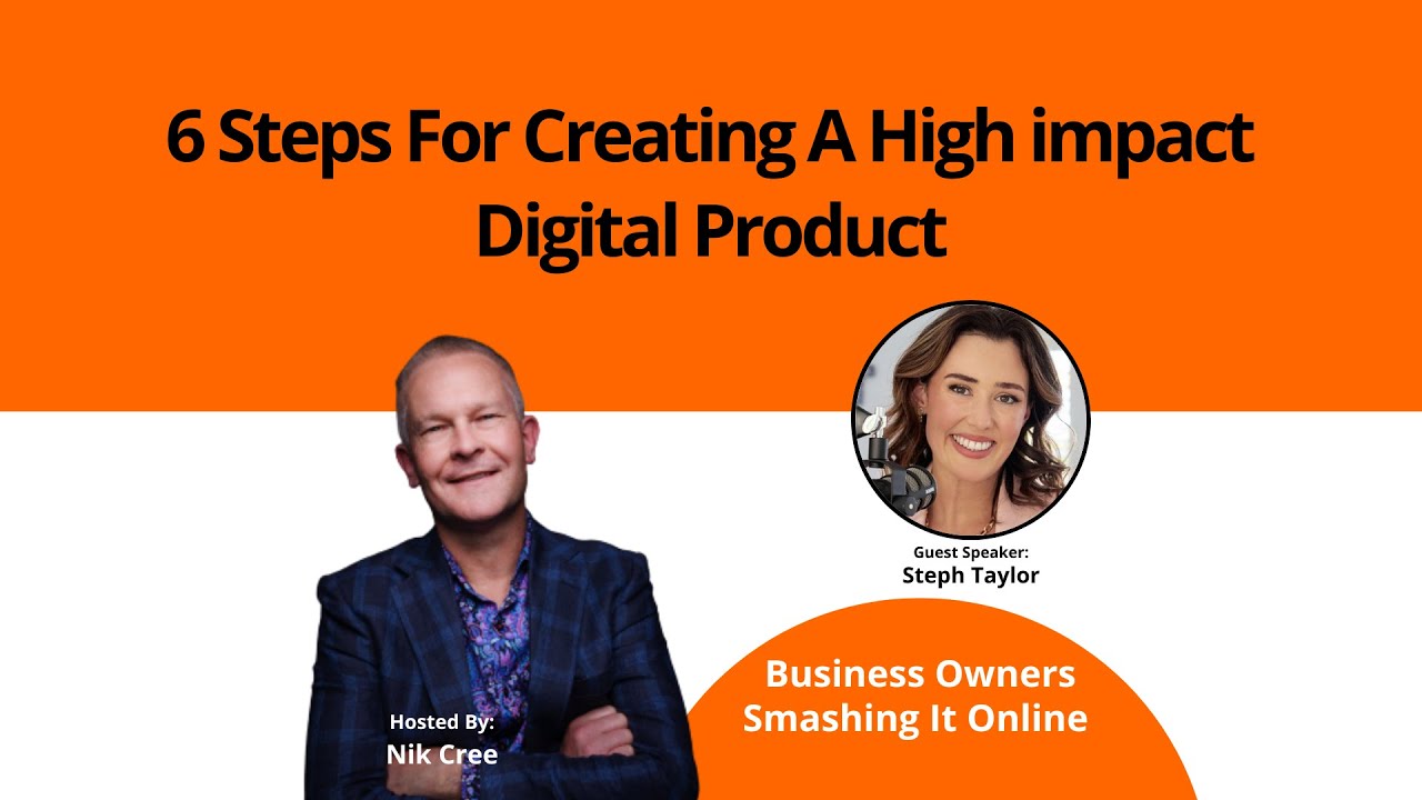 6 Steps For Creating A High impact Digital Product with Steph Taylor