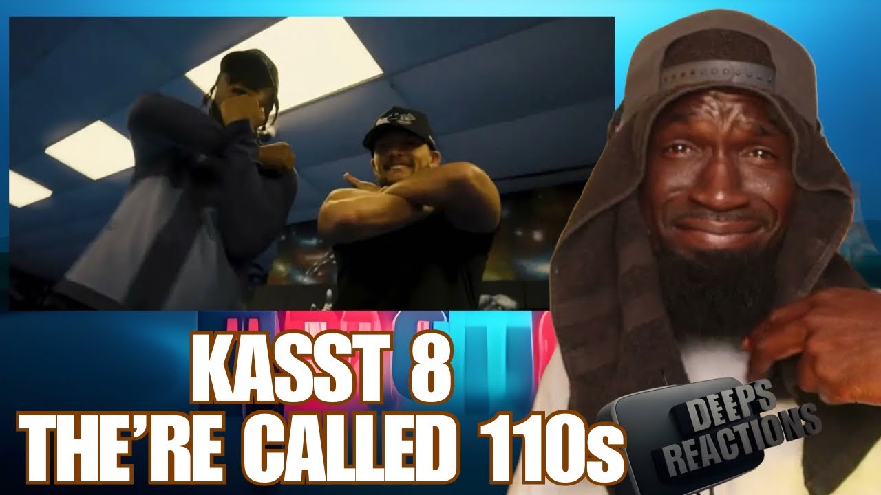 Kasst 8 - They're Called 110s (Music Video) Deepsspeaks (Reaction) 