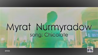Myrat Nurmyradow - Chicolate