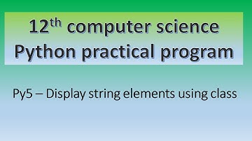 12th computer science practical program 5| display string elements