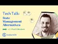 Tech Talk: State Management Alternatives