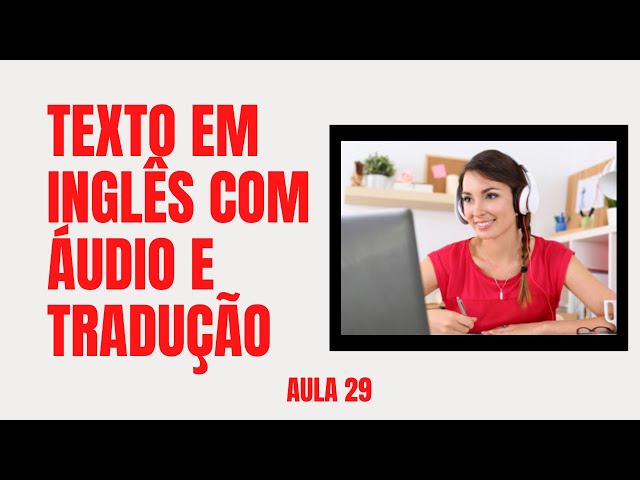 APRENDA INGLÊS COM LEITURA GUIADA - TEXTO EM INGLÊS COM ÁUDIO E TRADUÇÃO  #AULA 295 