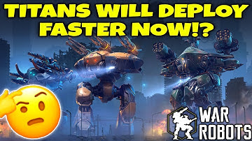 TITANS DEPLOYED FASTER? New Titan Balance Tweak! War Robots Breaking News!