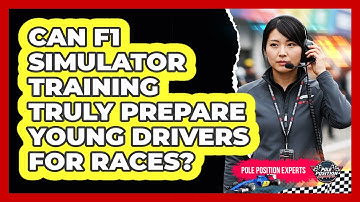 Can F1 Simulator Training Truly Prepare Young Drivers For Races? - Pole Position Experts