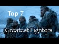 Top 7 Greatest Fighters in Game of Thrones (Still Alive as of Season 7)