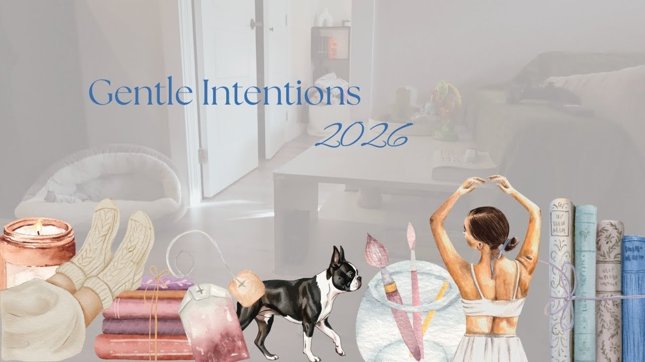 SETTING GENTLE INTENTIONS FOR 2026 | decluttering, stress levels, reading goals