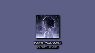 Powfu - Wallflower (ft. Ouse & Snow) (Slowed+Reverb)