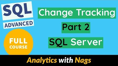 Change Tracking Part 2 | How to Use Change Tracking for Incremental Load  SQL Advanced Tutorial (23)