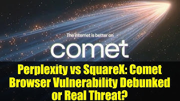 Perplexity vs SquareX: Comet Browser Vulnerability Debunked or Real Threat?