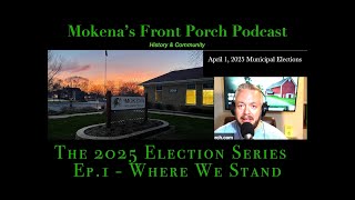 2025 Mokena Municipal Elections -Ep. 1. Where We Stand
