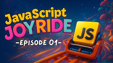 JavaScript Complete Course | JavaScript JoyRide Episode 01