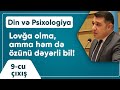 Mail Yaqub - Lovğa olma, amma həm də özünü dəyərli bil! / Din və Psixologiya / 9-cu çıxış