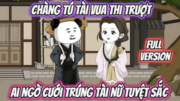 Chàng Tú Tài Vua Thi Trượt Ai Ngờ Cưới Trúng Tài Nữ Tuyệt Sắc | Full VerSion | Lan VietSub