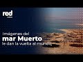 Imágenes alarmantes del mar muerto