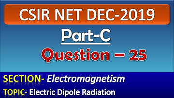 CSIR NET DECEMBER 2019 Physics Solution|Part-C|Quest-25| Electromagnetism| Electric Dipole Radiation