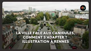 Comment la ville de Rennes s'adapte au changement climatique