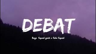 Debat Ko Tara Capek terus bakalahi - Boys Squad Gank x Selo Squad (LIRIK VIDEO)