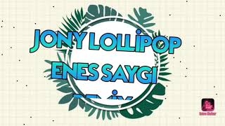 JONY - Lollipop Enes Saygı Remix Resimi