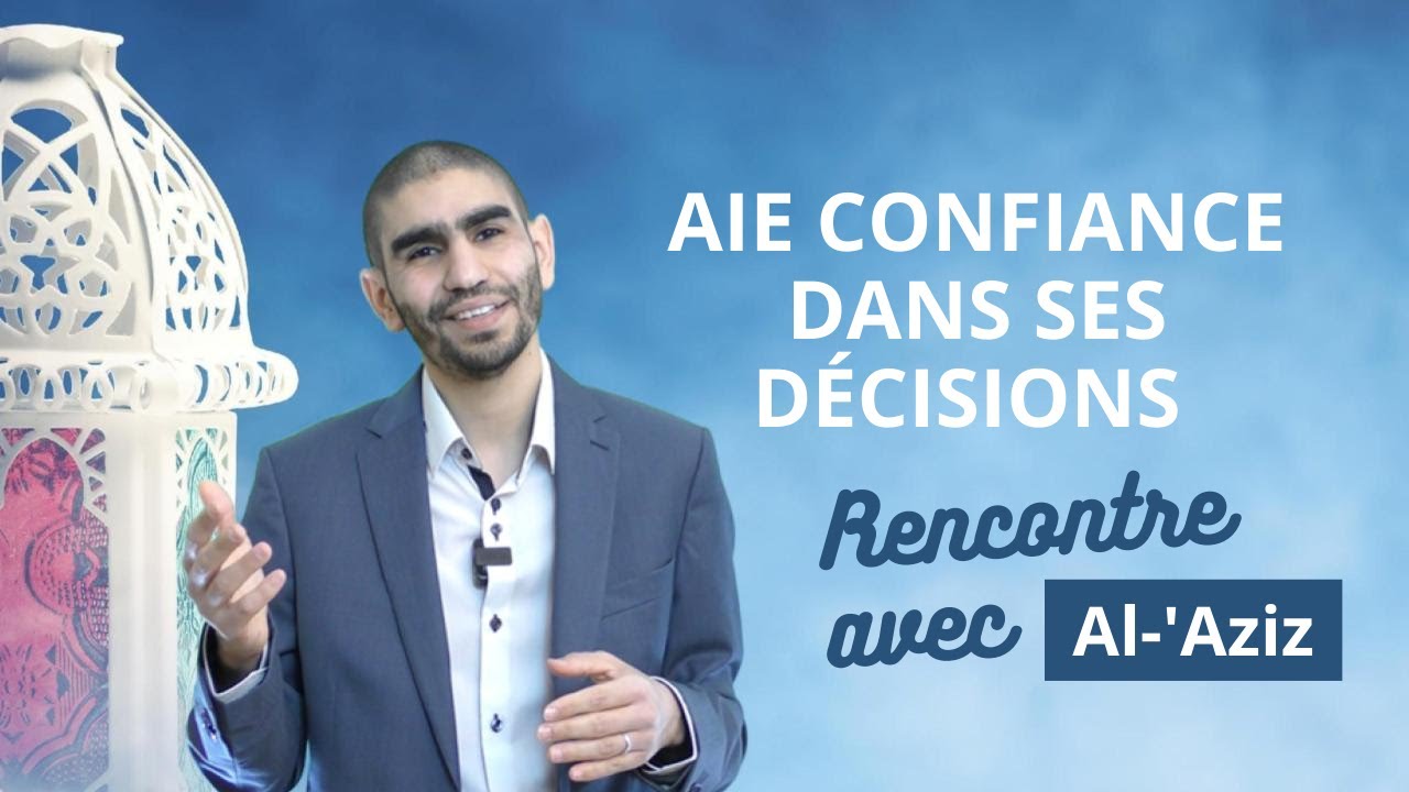 Jour 12. Aie confiance dans Ses décisions - Al-Aziz
