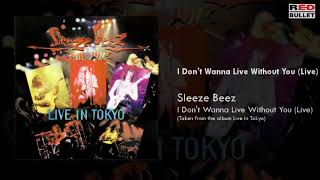 Sleeze Beez - I Don't Wanna Live Without You (Live In Tokyo)