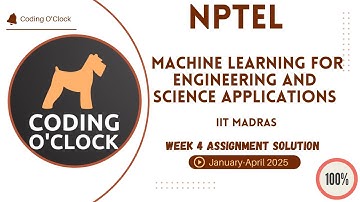 Machine Learning for Engineering and science applications Week 4 Assignment Solution JanApr2025 IITM