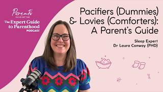 Pacifiers (Dummies) & Lovies (Comforters): A Parent's Guide