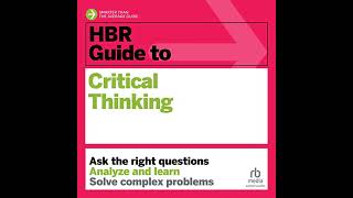 HBR Guide to Critical Thinking by Harvard Business Review | Full Audiobook