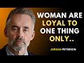 Women Don’t Care What You Do For Them… They Are Loyal to One Thing Only | JORDAN PETERSON Motivation
