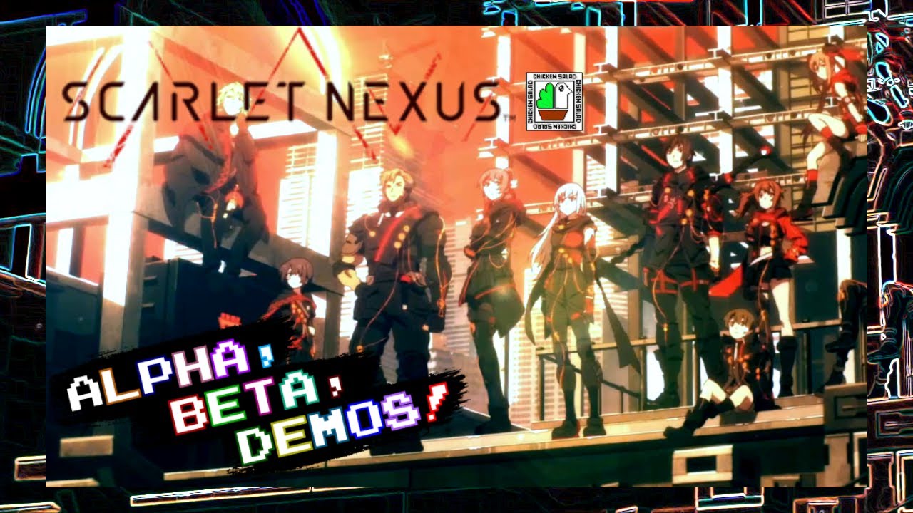 ALPHA, BETA, DEMOS! - Scarlet Nexus [DEMO]