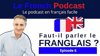 Le French Podcast 🎙️ : Faut-il parler le franglais ?