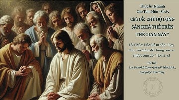 Số 85 CHẾ ĐỘ CỘNG SẢN KHẢ THỂ TRÊN THẾ GIAN NÀY. Linh Mục Phanxicô Xavie Quảng V. Trần, CSsR.