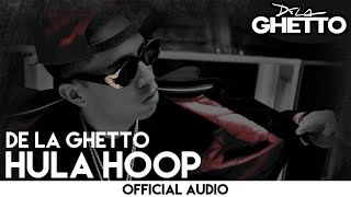 De La Ghetto - Hula Hoop [Official Audio]