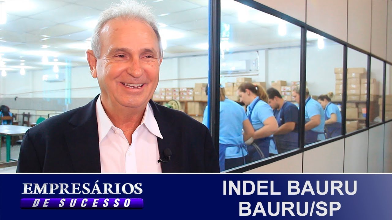 INDEL BAURU, SÃO PAULO, EMPRESÁRIOS DE SUCESSO YouTube