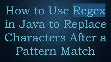 How to Use Regex in Java to Replace Characters After a Pattern Match