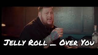 Jelly Roll - Over You