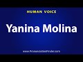 How To Pronounce Yanina Molina