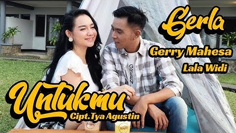 UNTUKMU - SINGLE BARU GERLA TEROMANTIS (Gerry Mahesa ft Lala Widy)(OFFICIAL MUSIC VIDEO)