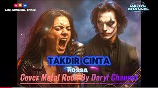 TAKDIR CINTA – ROSSA | Cover Metal Rock by Daryl Channel 