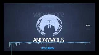 Anonymous Music - Dubstep by 7FX DuBRMX