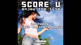 SCORE U - ENJOY THE LIFE (Flash Brothers Remix) (Winter 2010-11)