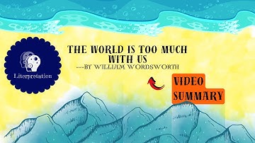 The World is too much with Us poem video summary| William Wordsworth| Literpretation