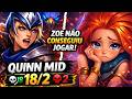 ZOE NÃO CONSEGUIU JOGAR! QUINN MID 18/2